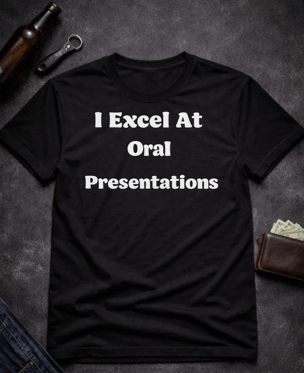 T-Shirt Black / S I Excel At Oral Presentations Funny Innuendo Shirt Epic Evolution Creations