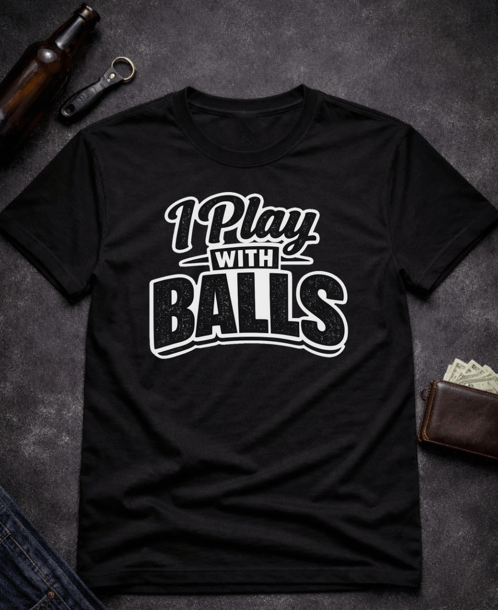 T-Shirt Black / S I Play With Balls Funny T-Shirt Epic Evolution Creations