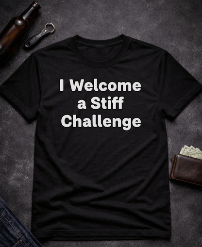 T-Shirt Black / S I Welcome A Stiff Challenge Adult Humor Shirt Epic Evolution Creations