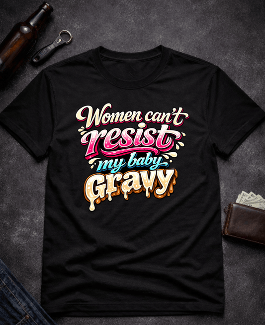T-Shirt Black / S Women Can’t Resist My Baby Gravy Funny Adult Humor T-Shirt Epic Evolution Creations