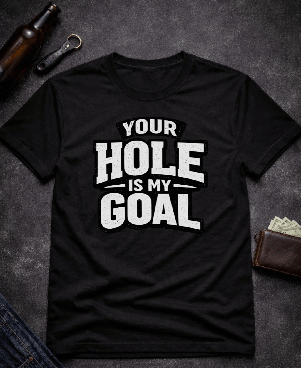 T-Shirt Black / S Your Hole Is My Goal Funny T-Shirt Epic Evolution Creations