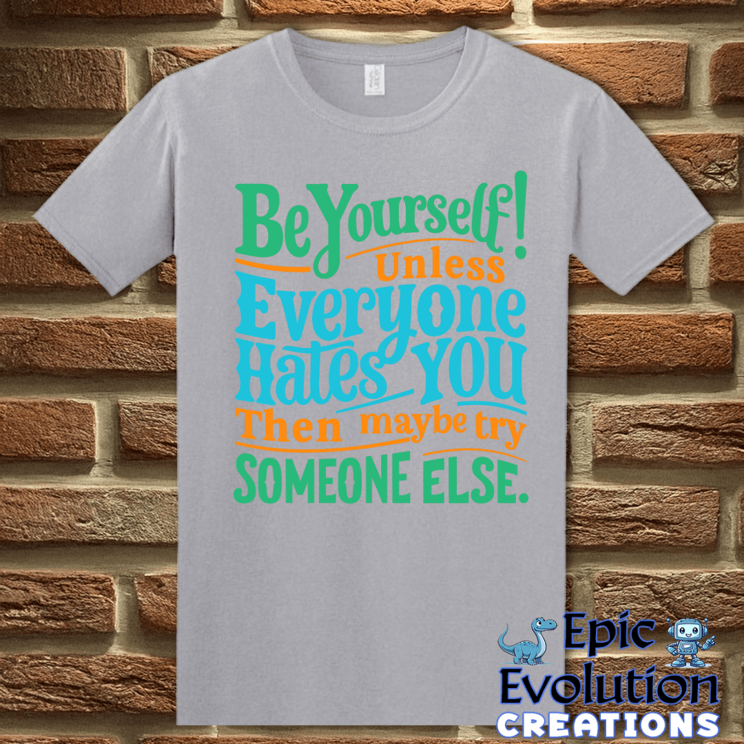 T-Shirt Funny Be Yourself T Shirt Epic Evolution Creations