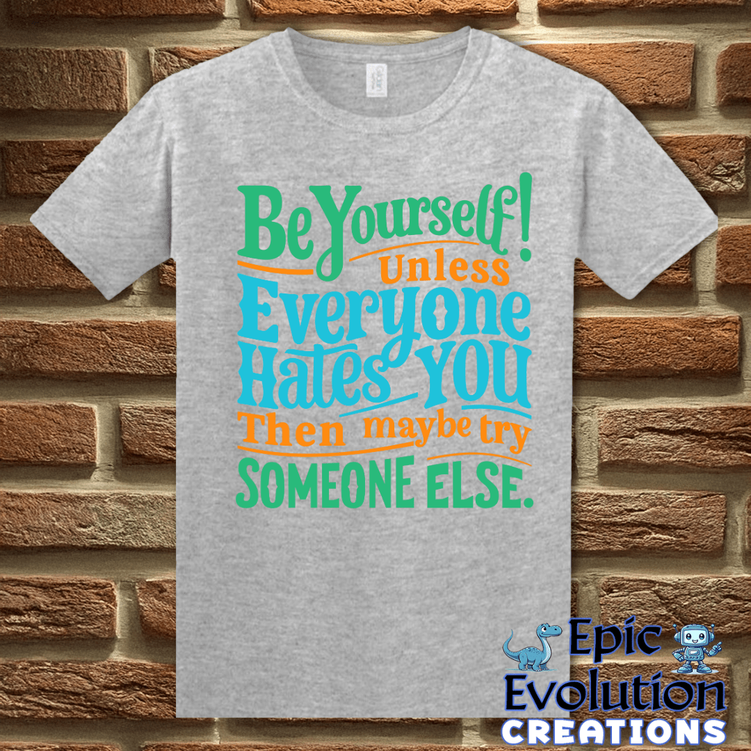 T-Shirt Funny Be Yourself T Shirt Epic Evolution Creations