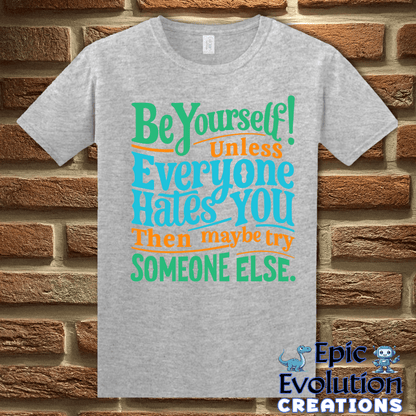 T-Shirt Funny Be Yourself T Shirt Epic Evolution Creations