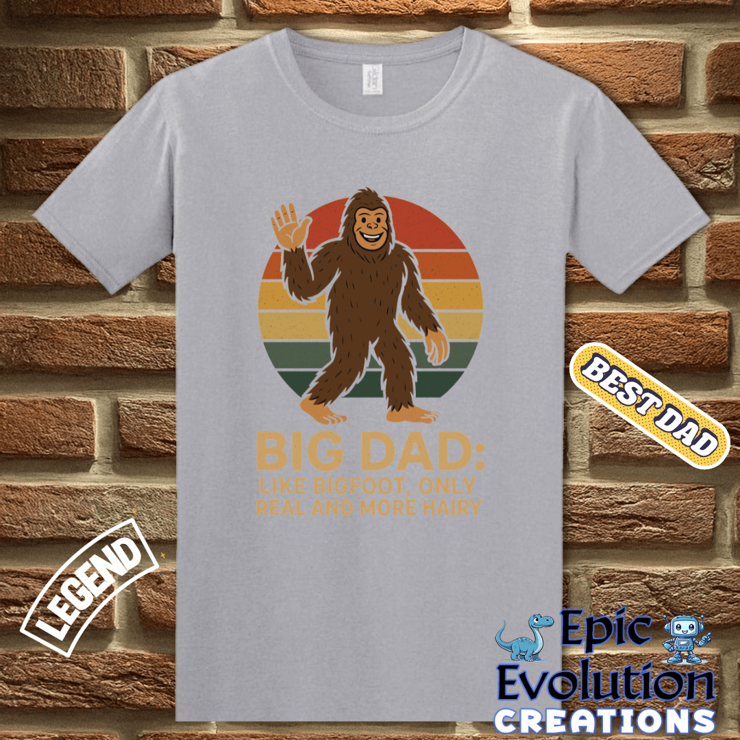 T-Shirt Funny Bigfoot t-shirt Gift for Dad, Bigfoot Dad Birthday Gift T Shirt, Bigfoot Lover Gift for Dad, Funny Dad T Shirt Gift for Birthday or Father's Day Epic Evolution Creations