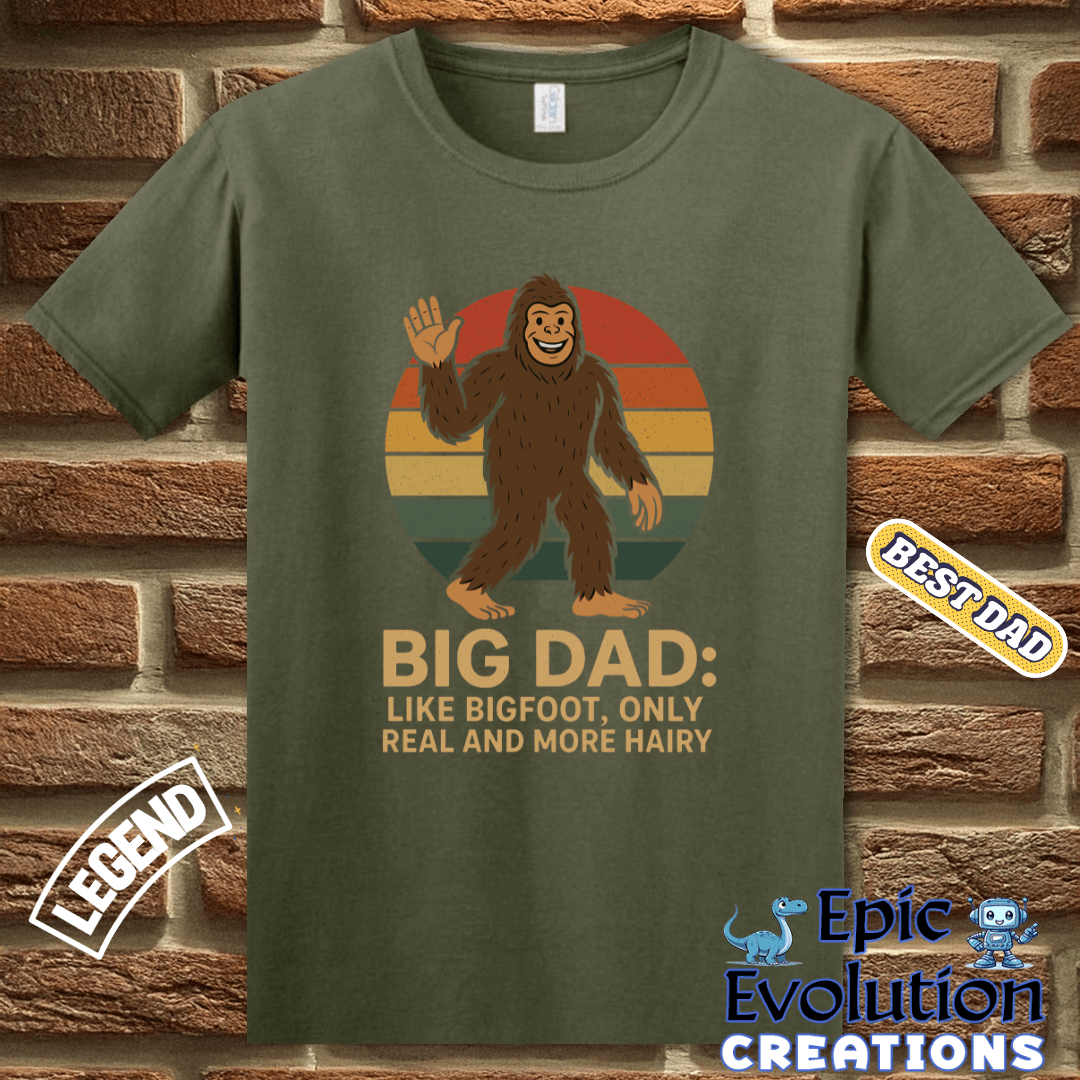 T-Shirt Funny Bigfoot t-shirt Gift for Dad, Bigfoot Dad Birthday Gift T Shirt, Bigfoot Lover Gift for Dad, Funny Dad T Shirt Gift for Birthday or Father's Day Epic Evolution Creations