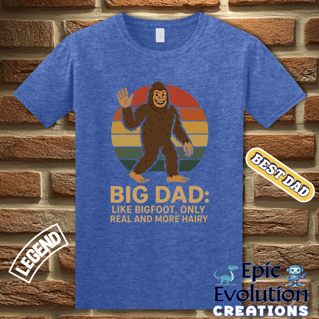 T-Shirt Funny Bigfoot t-shirt Gift for Dad, Bigfoot Dad Birthday Gift T Shirt, Bigfoot Lover Gift for Dad, Funny Dad T Shirt Gift for Birthday or Father's Day Epic Evolution Creations
