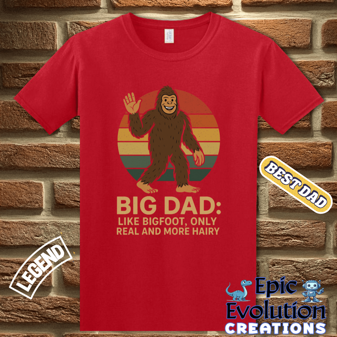 T-Shirt Funny Bigfoot t-shirt Gift for Dad, Bigfoot Dad Birthday Gift T Shirt, Bigfoot Lover Gift for Dad, Funny Dad T Shirt Gift for Birthday or Father's Day Epic Evolution Creations