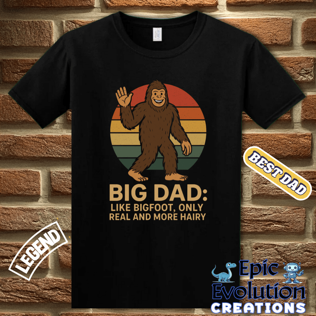 T-Shirt Funny Bigfoot t-shirt Gift for Dad, Bigfoot Dad Birthday Gift T Shirt, Bigfoot Lover Gift for Dad, Funny Dad T Shirt Gift for Birthday or Father's Day Epic Evolution Creations