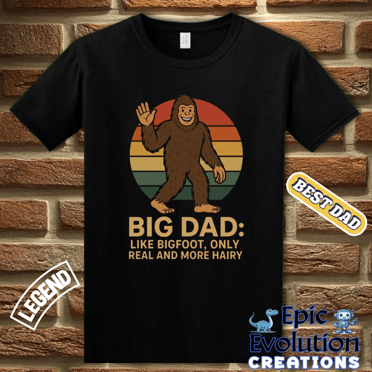 T-Shirt Funny Bigfoot t-shirt Gift for Dad, Bigfoot Dad Birthday Gift T Shirt, Bigfoot Lover Gift for Dad, Funny Dad T Shirt Gift for Birthday or Father's Day Epic Evolution Creations