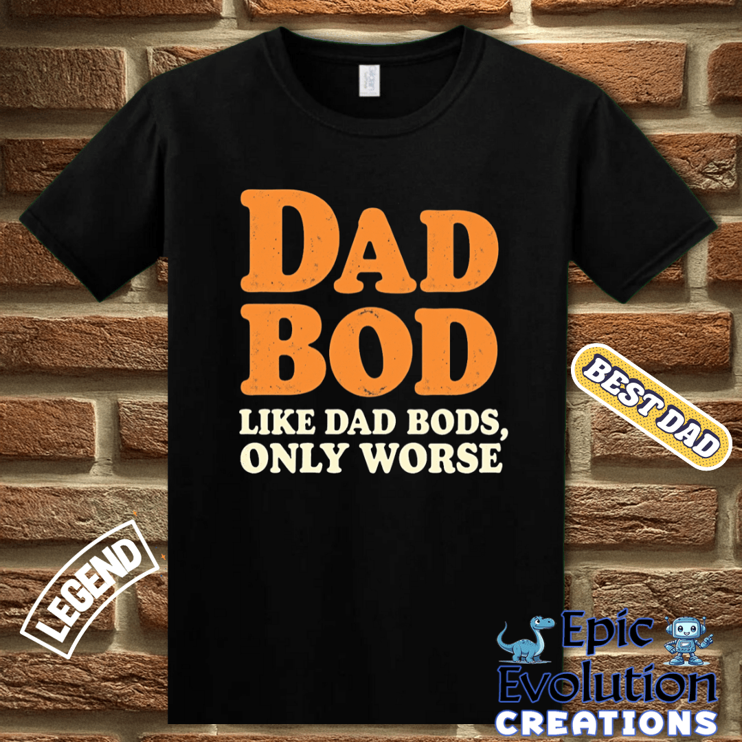 T-Shirt Funny Dad Bod T Shirt for men, Funny Father's Day Dad Humor Gift for Dad, Humorous Dad Bod Tee Gift for Dad, Dad Bod Humor T Shirt Gift Epic Evolution Creations