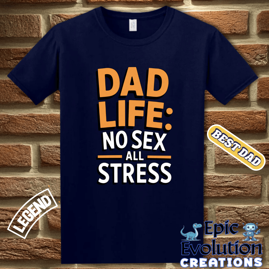 T-Shirt Funny Dad T Shirt Dad Life, Father’s Day Gift Humorous Dad shirt, Sarcastic Shirt for Men with Witty Quotes, Funny Fathers Day T Shirt for Dad, Humor Tee for Dads Epic Evolution Creations