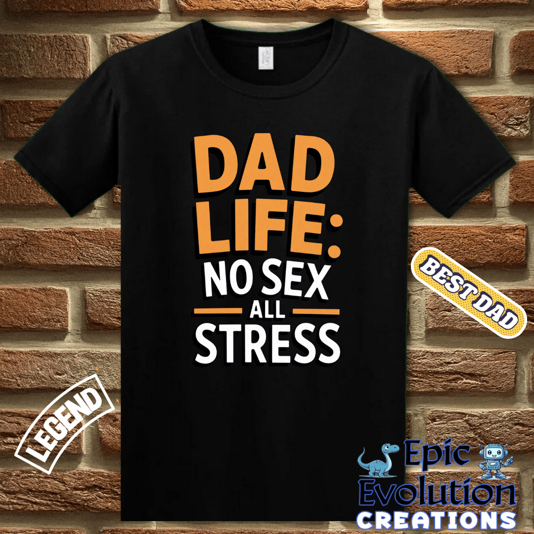 T-Shirt Funny Dad T Shirt Dad Life, Father’s Day Gift Humorous Dad shirt, Sarcastic Shirt for Men with Witty Quotes, Funny Fathers Day T Shirt for Dad, Humor Tee for Dads Epic Evolution Creations
