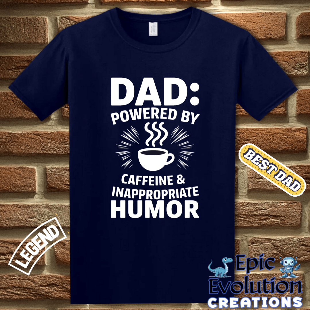 T-Shirt Funny Dad T-Shirt for Coffee Lovers, Gift for Funny Dad who Loves Coffee, Caffeine Dad Shirt Gift for Father's Day, T-Shirt for Coffee Lover Dads with Inappropriate Humor Epic Evolution Creations