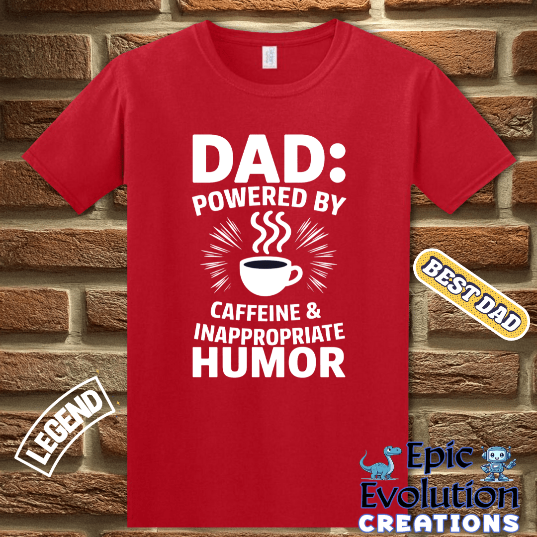 T-Shirt Funny Dad T-Shirt for Coffee Lovers, Gift for Funny Dad who Loves Coffee, Caffeine Dad Shirt Gift for Father's Day, T-Shirt for Coffee Lover Dads with Inappropriate Humor Epic Evolution Creations