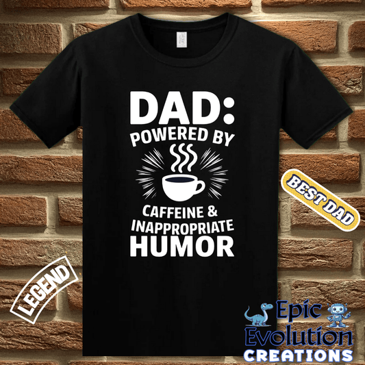 T-Shirt Funny Dad T-Shirt for Coffee Lovers, Gift for Funny Dad who Loves Coffee, Caffeine Dad Shirt Gift for Father's Day, T-Shirt for Coffee Lover Dads with Inappropriate Humor Epic Evolution Creations