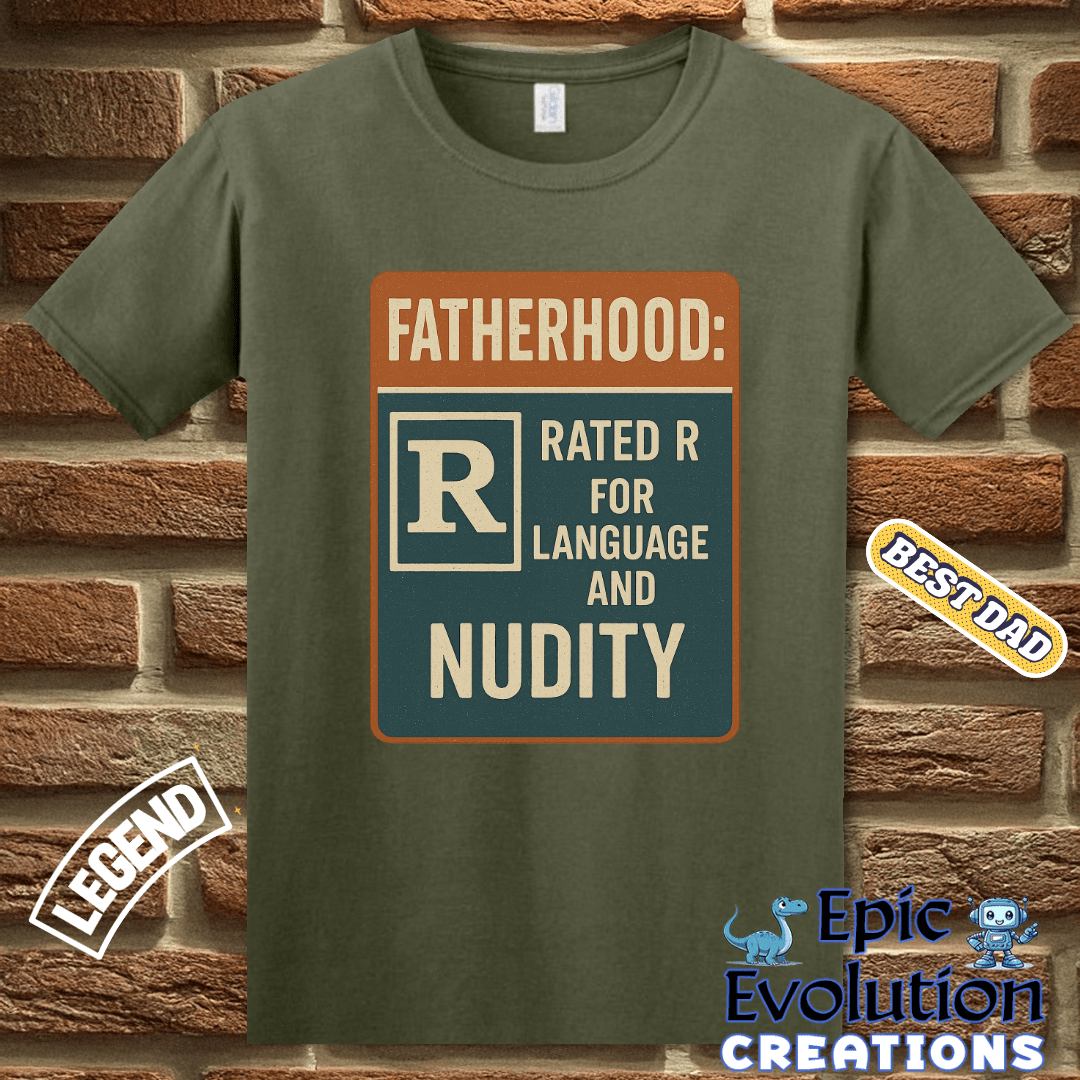 T-Shirt Funny Dad T Shirt for Father's Day Gift, Fatherhood T Shirt for Funny Dad, Rated R Dad Shirt Gift for Father's Day or Birthday, Fatherhood Humor T Shirt Epic Evolution Creations