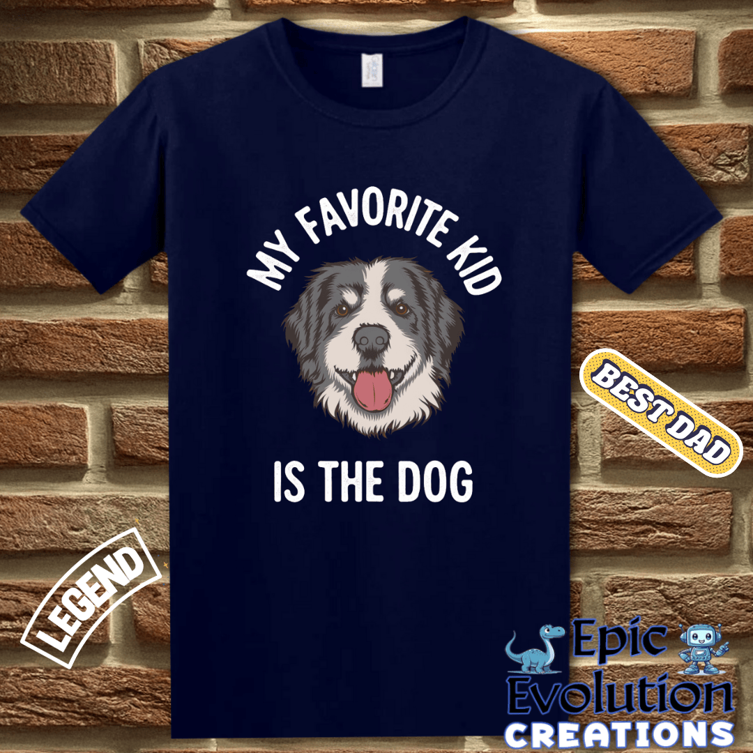 T-Shirt Funny Dad T Shirt - My Favorite Kid is the Dog Shirt, Dog Lover Gift for Dog Dad, Humorous Dog Dad T Shirt, Sarcastic Dad T Shirt Gift for Men Epic Evolution Creations