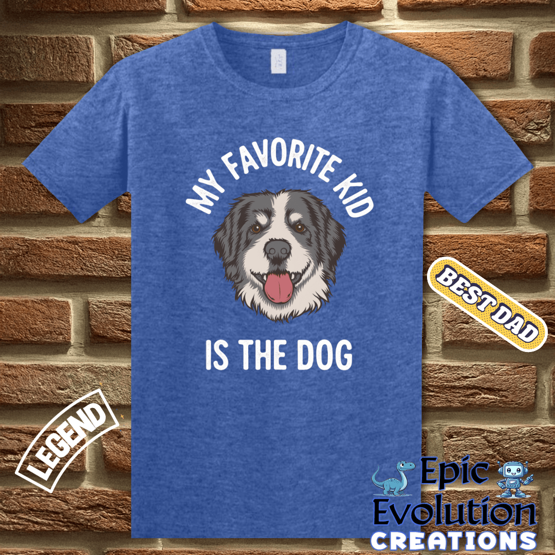 T-Shirt Funny Dad T Shirt - My Favorite Kid is the Dog Shirt, Dog Lover Gift for Dog Dad, Humorous Dog Dad T Shirt, Sarcastic Dad T Shirt Gift for Men Epic Evolution Creations