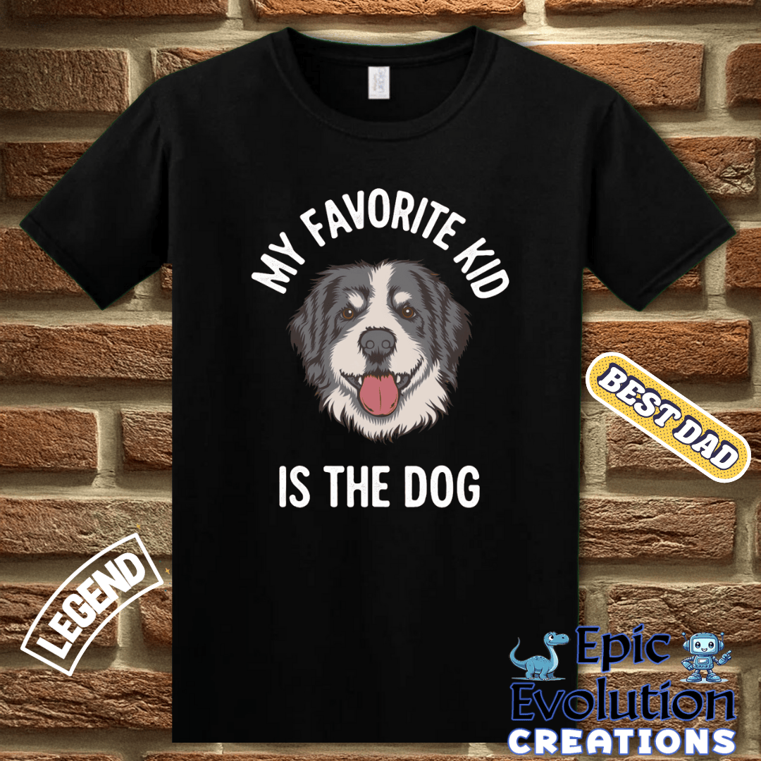 T-Shirt Funny Dad T Shirt - My Favorite Kid is the Dog Shirt, Dog Lover Gift for Dog Dad, Humorous Dog Dad T Shirt, Sarcastic Dad T Shirt Gift for Men Epic Evolution Creations