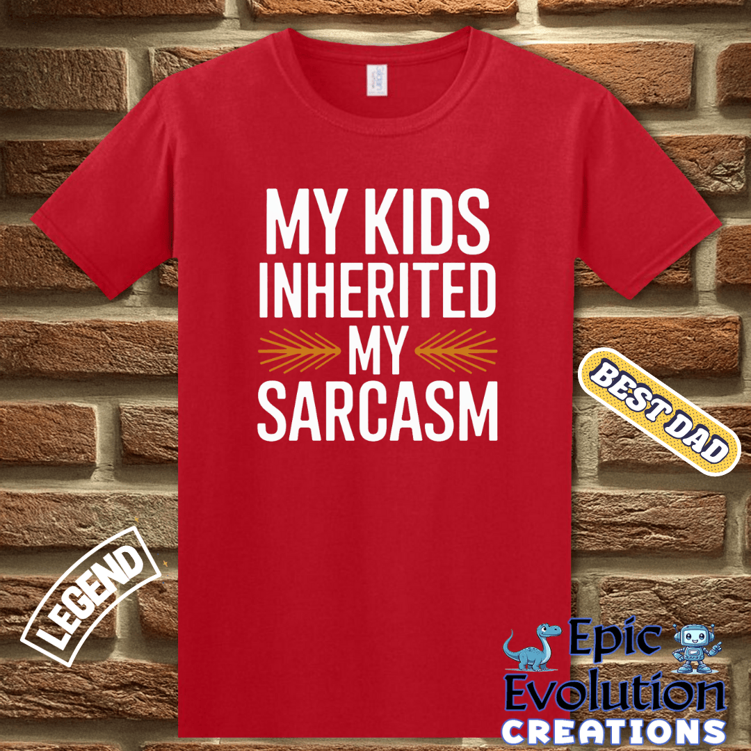 T-Shirt Funny Father T Shirt for Men, My Kids Inherited my Sarcasm, Funny T Shirt Gift for Sarcastic Parent, Funny Dad T Shirt for Sarcastic Father, Sarcastic Dad Tee Epic Evolution Creations