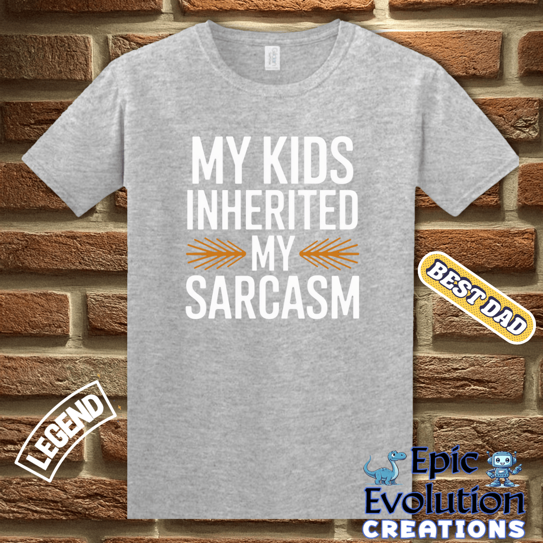 T-Shirt Funny Father T Shirt for Men, My Kids Inherited my Sarcasm, Funny T Shirt Gift for Sarcastic Parent, Funny Dad T Shirt for Sarcastic Father, Sarcastic Dad Tee Epic Evolution Creations