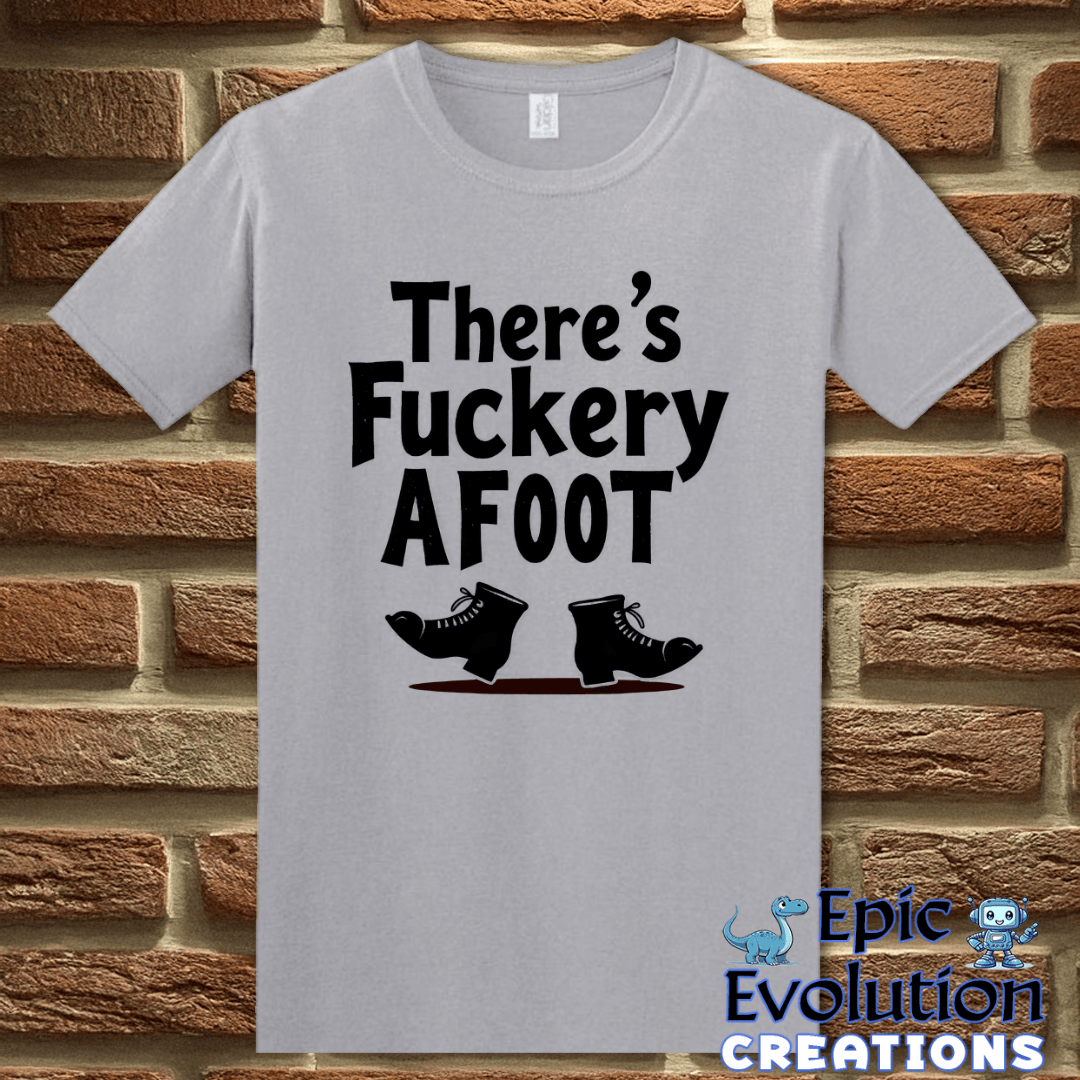 T-Shirt Funny Fuckery Graphic Quote Shirt Epic Evolution Creations