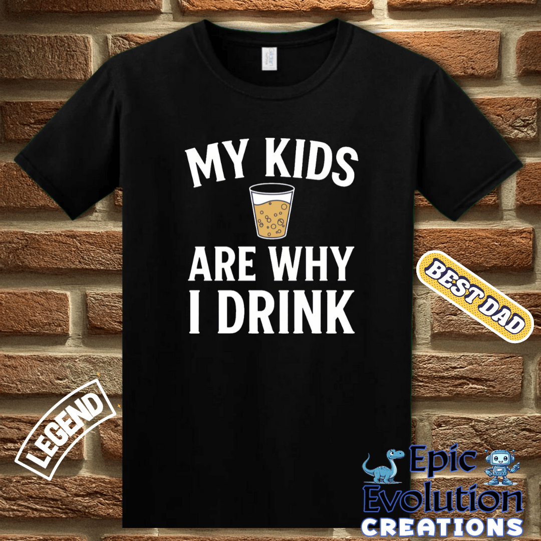 T-Shirt Funny Parent T Shirt for Parents who Drink, Sarcastic Shirt for Men with Witty Quotes, Funny Sarcasm Shirt for Men, Funny Drinking T shirt for Dad Epic Evolution Creations