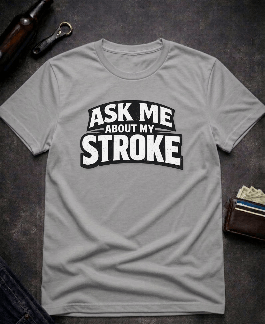 T-Shirt Graphite Heather / S Ask Me About My Stroke Funny Graphic T-Shirt Epic Evolution Creations