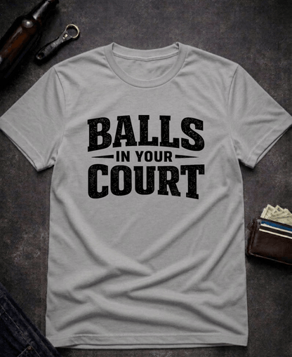 T-Shirt Graphite Heather / S Balls In Your Court Funny T-Shirt Epic Evolution Creations