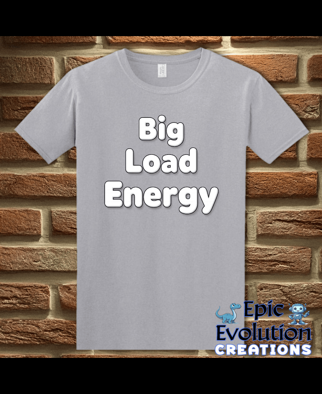 T-Shirt Graphite Heather / S Big Load Energy Funny Graphic T-Shirt Epic Evolution Creations
