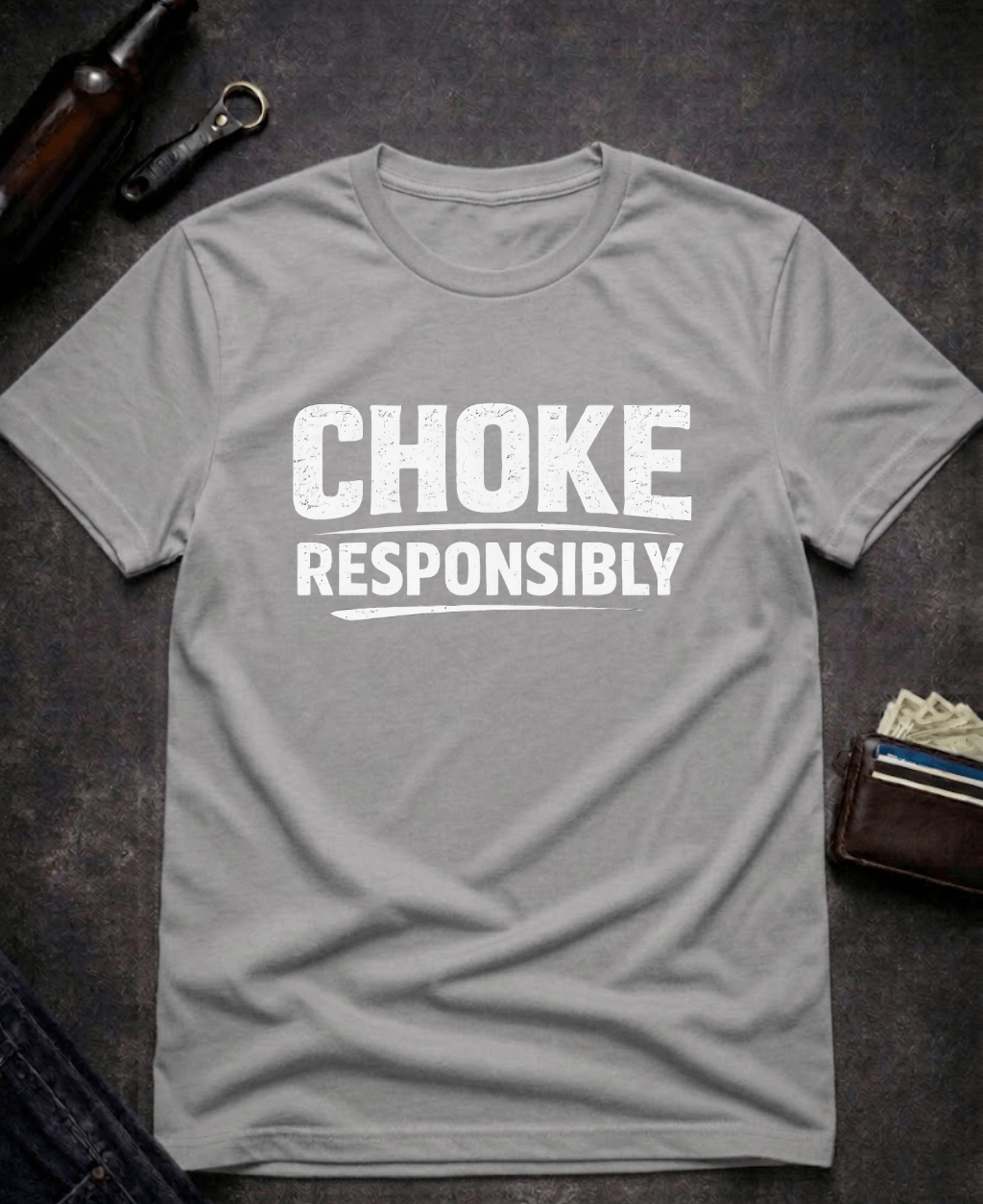 T-Shirt Graphite Heather / S Choke Responsibly Funny T-Shirt Epic Evolution Creations