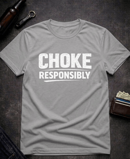 T-Shirt Graphite Heather / S Choke Responsibly Funny T-Shirt Epic Evolution Creations