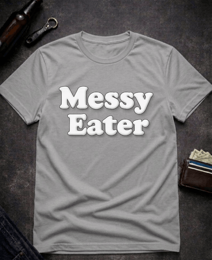 T-Shirt Graphite Heather / S Funny Adult Humor Messy Eater Dirty Joke Tee Epic Evolution Creations