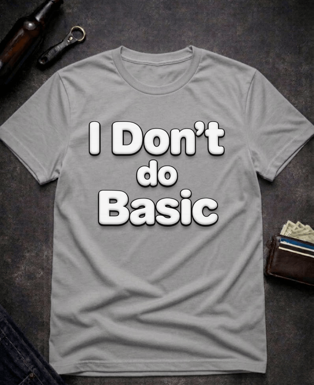 T-Shirt Graphite Heather / S I Don’t Do Basic Funny Sarcastic T-Shirt Epic Evolution Creations