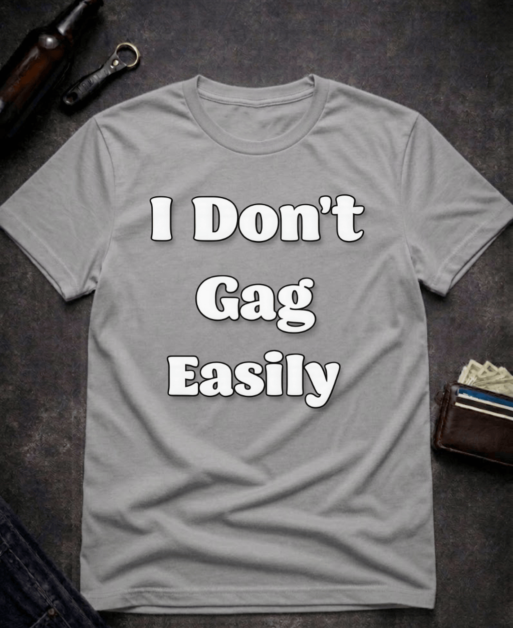 T-Shirt Graphite Heather / S I Don’t Gag Easily Funny Sarcastic T-Shirt Epic Evolution Creations