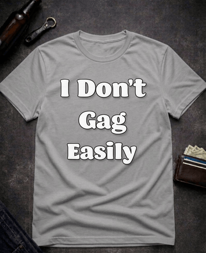 T-Shirt Graphite Heather / S I Don’t Gag Easily Funny Sarcastic T-Shirt Epic Evolution Creations