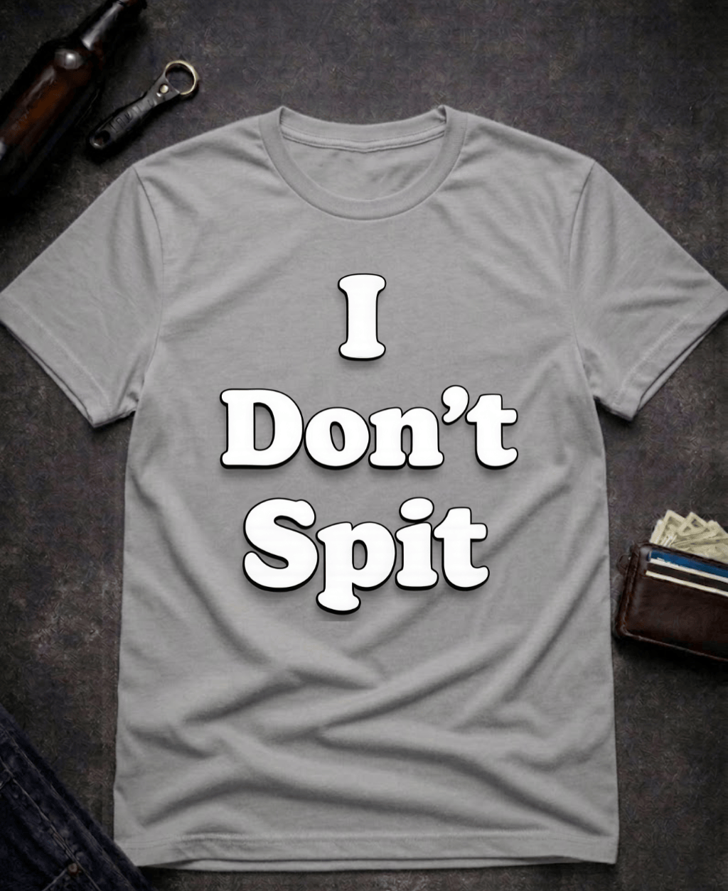 T-Shirt Graphite Heather / S I Don’t Spit Adult Humor T-shirt Epic Evolution Creations