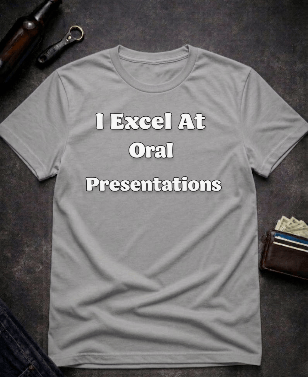 T-Shirt Graphite Heather / S I Excel At Oral Presentations Funny Innuendo Shirt Epic Evolution Creations