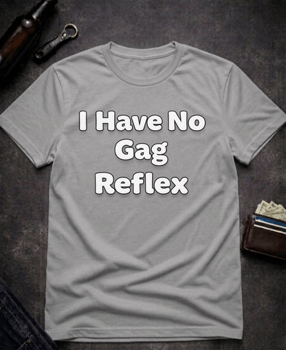 T-Shirt Graphite Heather / S I Have No Gag Reflex Funny Adult Humor Shirt Epic Evolution Creations
