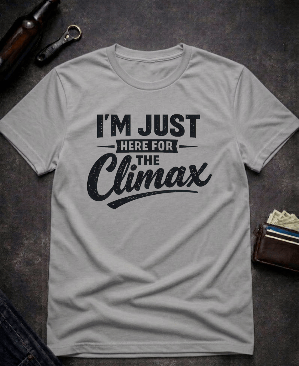 T-Shirt Graphite Heather / S I’m Just Here for the Climax Funny Innuendo T-Shirt Epic Evolution Creations