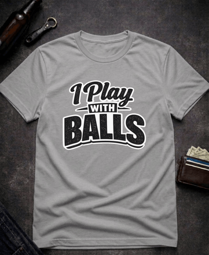 T-Shirt Graphite Heather / S I Play With Balls Funny T-Shirt Epic Evolution Creations