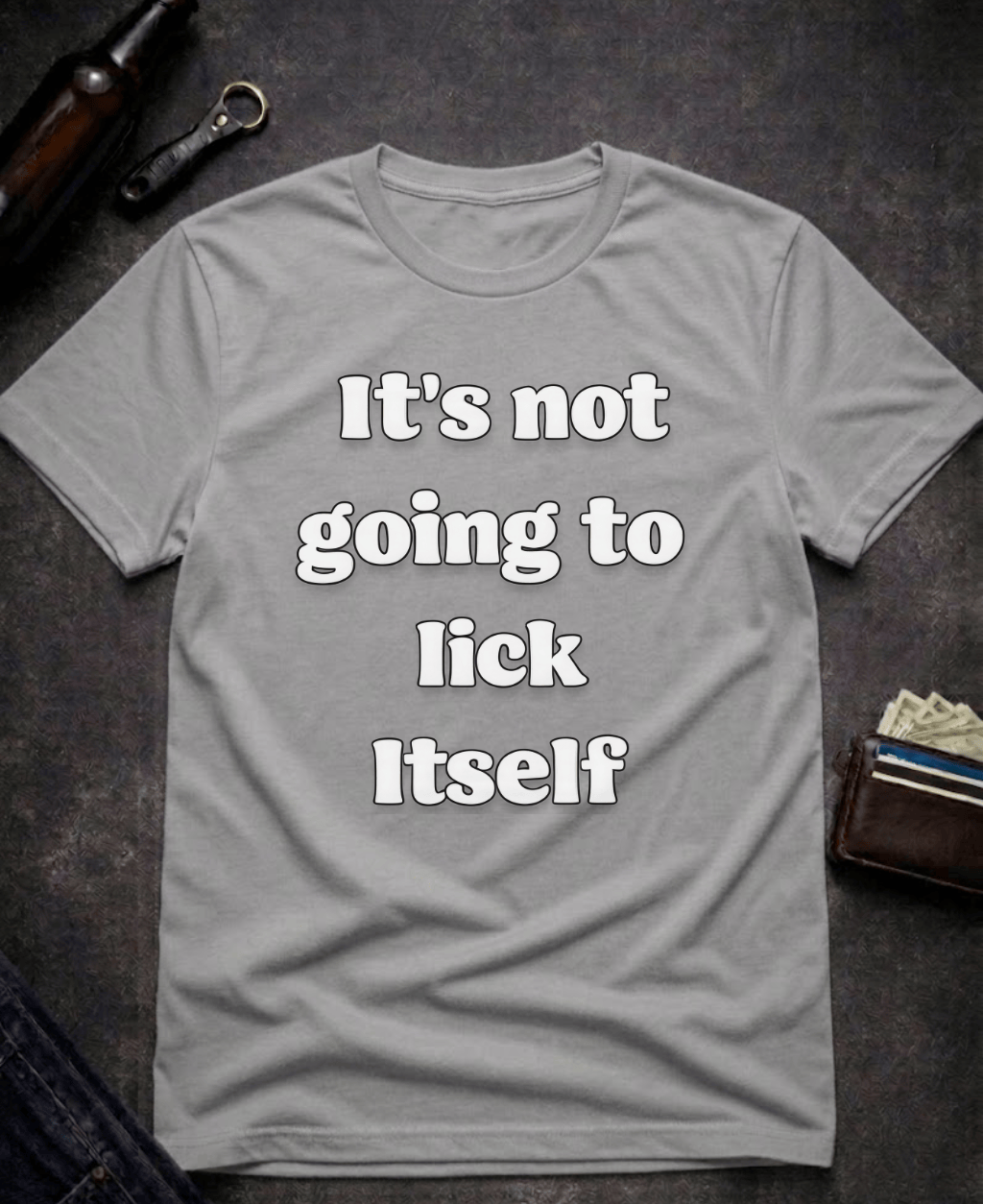 T-Shirt Graphite Heather / S It’s Not Going To Lick Itself Funny Adult Humor T-Shirt Epic Evolution Creations