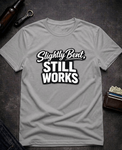 T-Shirt Graphite Heather / S Slightly Bent Still Works Funny T-Shirt Epic Evolution Creations
