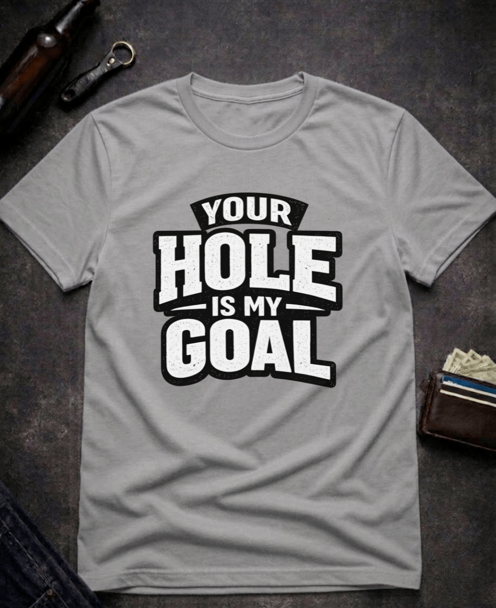 T-Shirt Graphite Heather / S Your Hole Is My Goal Funny T-Shirt Epic Evolution Creations