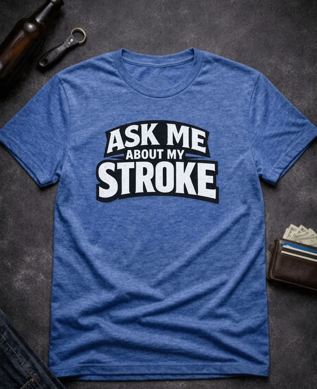T-Shirt Heather Royal / S Ask Me About My Stroke Funny Graphic T-Shirt Epic Evolution Creations