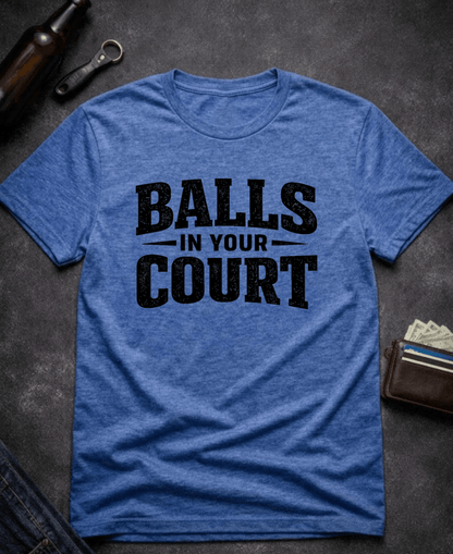 T-Shirt Heather Royal / S Balls In Your Court Funny T-Shirt Epic Evolution Creations