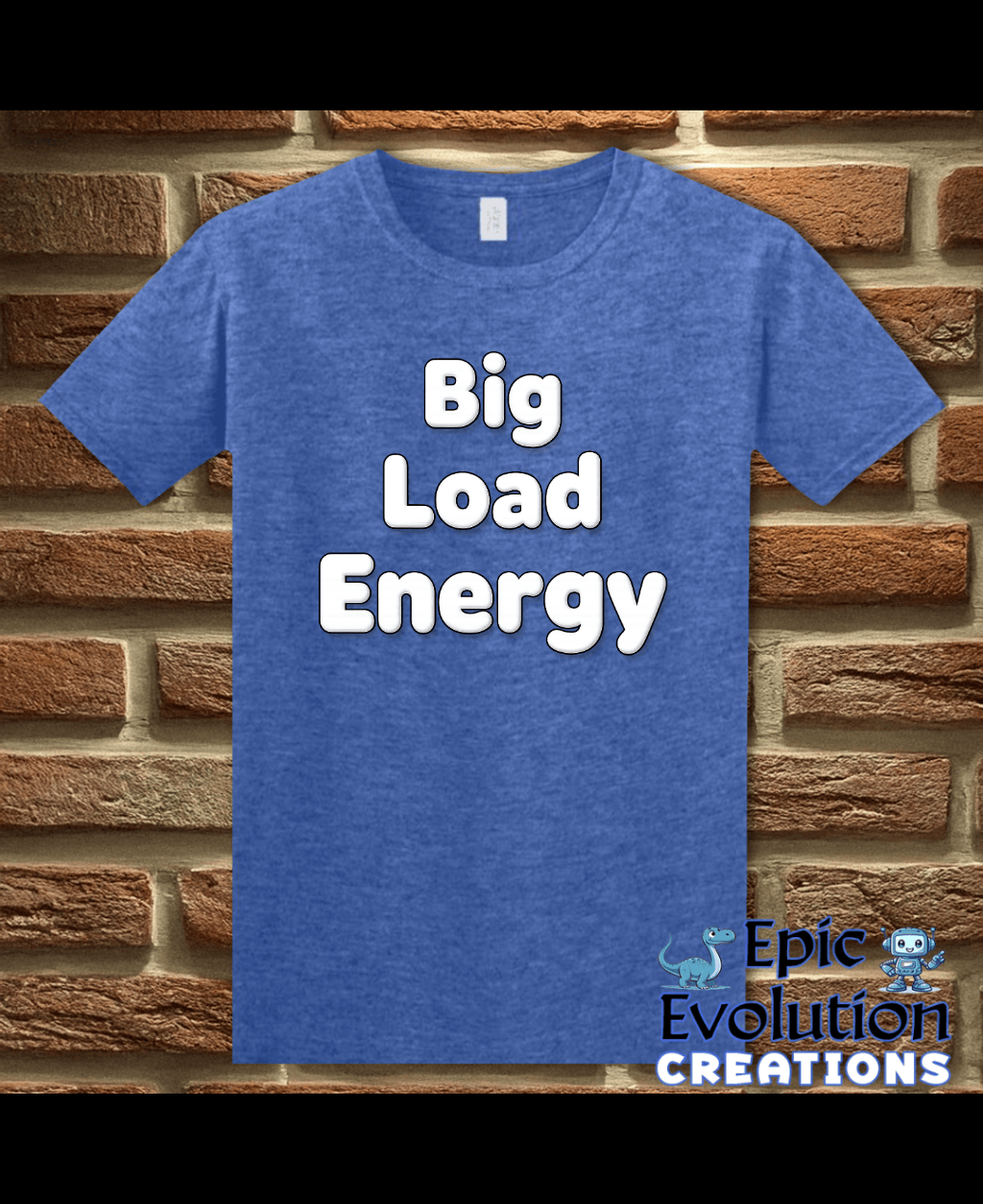 T-Shirt Heather Royal / S Big Load Energy Funny Graphic T-Shirt Epic Evolution Creations