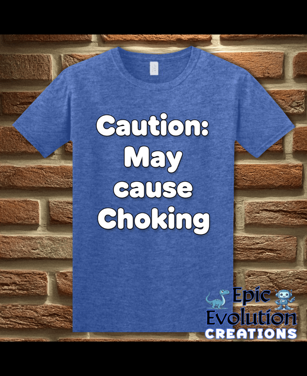 T-Shirt Heather Royal / S Caution May Cause Choking Funny T-Shirt Epic Evolution Creations