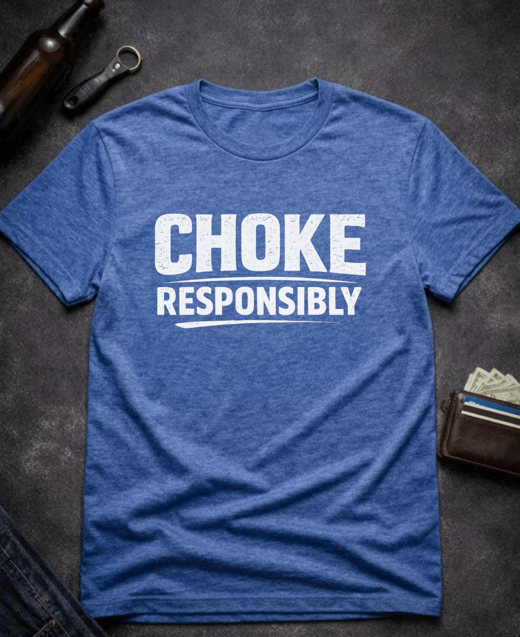 T-Shirt Heather Royal / S Choke Responsibly Funny T-Shirt Epic Evolution Creations